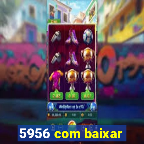 5956 com baixar